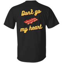 Load image into Gallery viewer, Don&#39;t Go Bacon My Heart Basic Tee