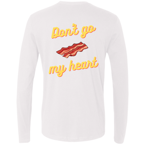 Don't Go Bacon My Heart Premium LS