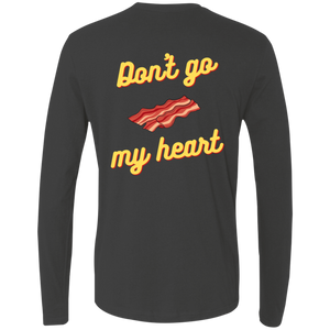 Don't Go Bacon My Heart Premium LS