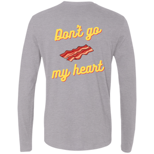 Don't Go Bacon My Heart Premium LS