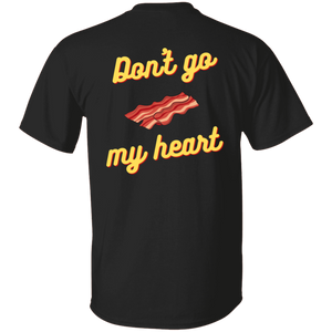 Don't Go Bacon My Heart Basic Tee